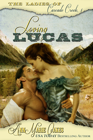 Loving Lucas - The Ladies of Cascade Creek Book 1